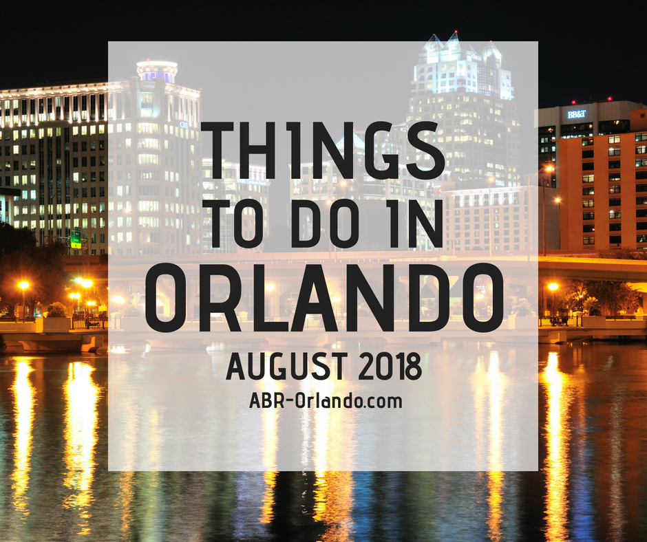 Things to Do in Orlando August 2018