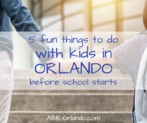 5 Fun Things to Do With Kids in Orlando Before School Starts